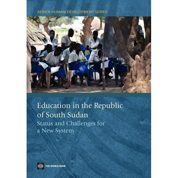 Africa Human Development Education in the Republic of South Sudan: Status and Challenges for a New System, (Paperback)