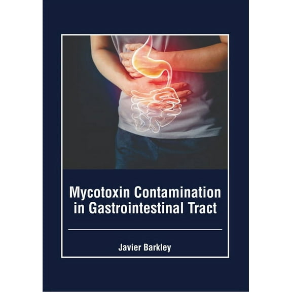 Mycotoxin Contamination in Gastrointestinal Tract, (Hardcover)