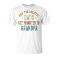thumbnail image 2 of SR Only The Greatest Dads Get Promoted To Grandpa Father's Day T-Shirt, 2 of 6