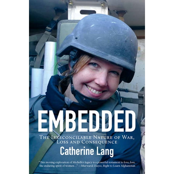 Embedded: The Irreconcilable Nature of War, Loss and Consequence, (Paperback)