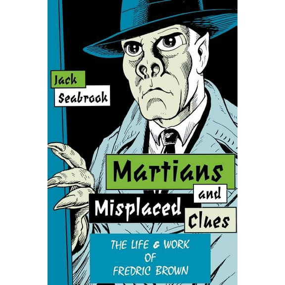 Martians And Misplaced Clues: Life Work Of Fredric Brown, (Paperback)