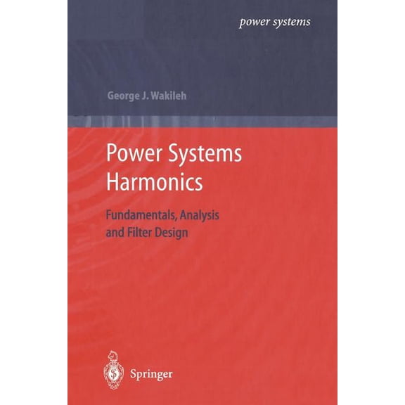 Power Systems Power Systems Harmonics: Fundamentals, Analysis and Filter Design, (Paperback)
