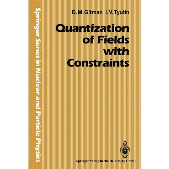 Springer Nuclear and Particle Physics Quantization of Fields with Constraints, (Paperback)