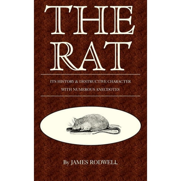 The Rat; Its History & Destructive Character, (Paperback)