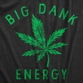 thumbnail image 2 of Mens Big Dank Energy T Shirt Funny 420 Pot Smoking Vibes Tee for Guys Graphic Tees, 2 of 7