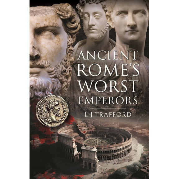 Ancient Rome's Worst Emperors (Hardcover)