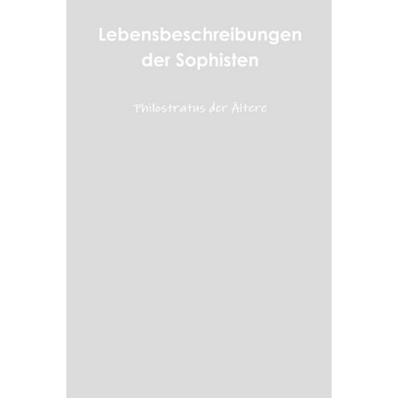 Lebensbeschreibungen der Sophisten, (Paperback)