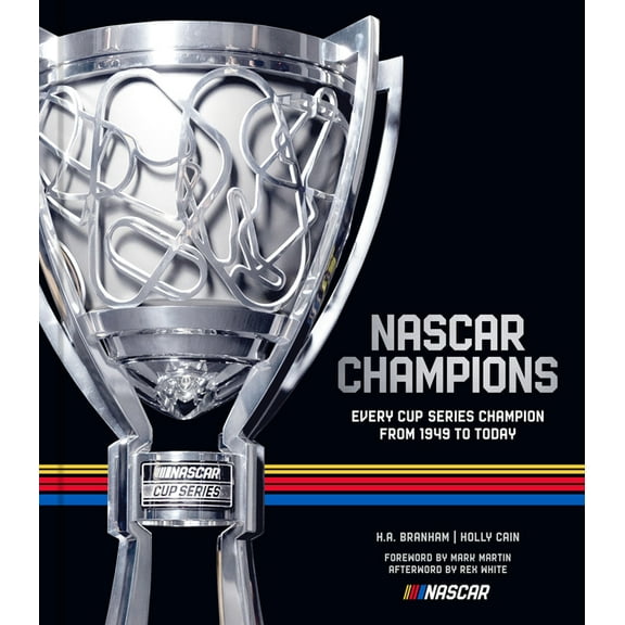 NASCAR Champions: Every Cup Series Champion from 1949 to Today, (Hardcover)