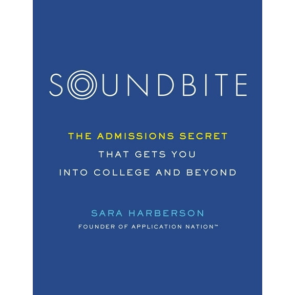 Soundbite: The Admissions Secret That Gets You Into College and Beyond, (Paperback)