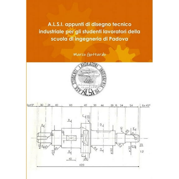 A.L.S.I. appunti di disegno tecnico industriale per gli studenti lavoratori della scuola di ingegneria di Padova (Paperback)