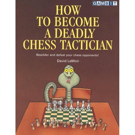 How to Become a Deadly Chess Tactician (Paperback)