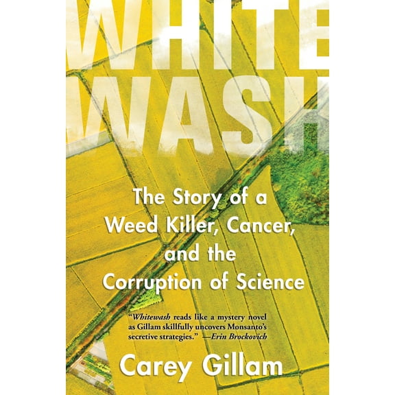 Whitewash : The Story of a Weed Killer, Cancer, and the Corruption of Science (Hardcover)