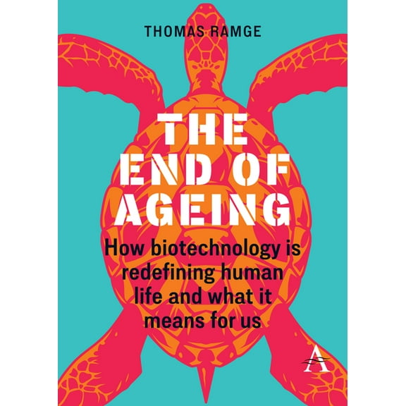 The End of Ageing: How Biotechnology Is Redefining Human Life and What It Means for Us, (Paperback)