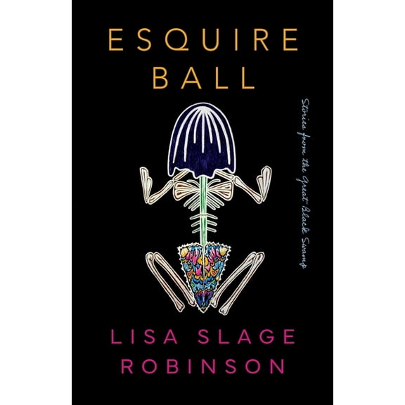Esquire Ball, Stories from the Great Black Swamp, (Paperback)