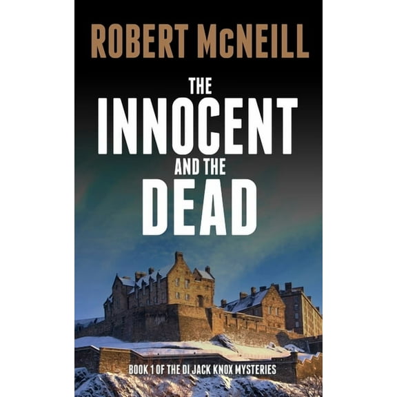 The Di Jack Knox Mysteries The Innocent and the Dead: Gripping Scottish crime fiction, Book 1, (Paperback)