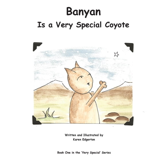 The Very Special Banyan Is a Very Special Coyote, Book 1, (Paperback)