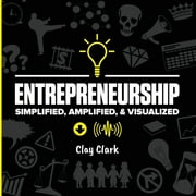 Entrepreneurship: Simplified, Amplified, & Visualized, (Paperback)