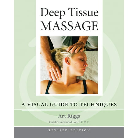 Deep Tissue Massage, Revised Edition : A Visual Guide to