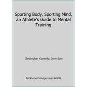 Angle View: Sporting Body, Sporting Mind, an Athlete's Guide to Mental Training, Used [Paperback]