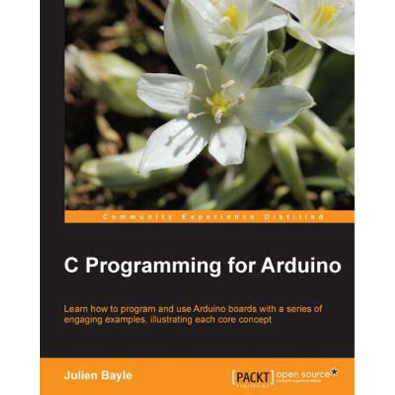 Pre-Owned C Programming for Arduino: Building your own electronic devices is fascinating fun and this book helps you enter the world of autonomous but connected (Paperback) 1849517584 9781849517584