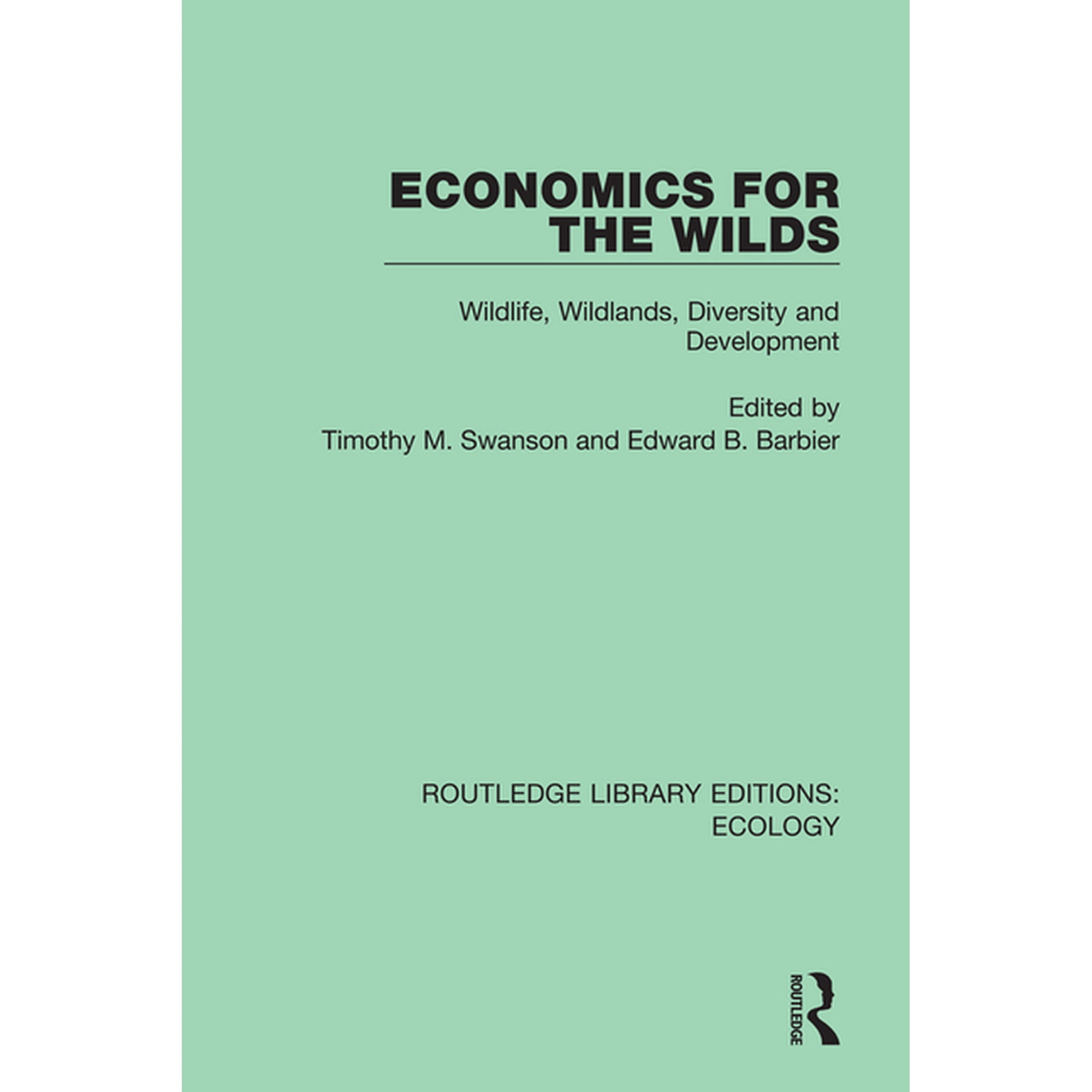 Routledge Library Editions: Ecology Economics for the Wilds: Wildlife Wildlands Diversity and Development Book 13 (Hardcover)
