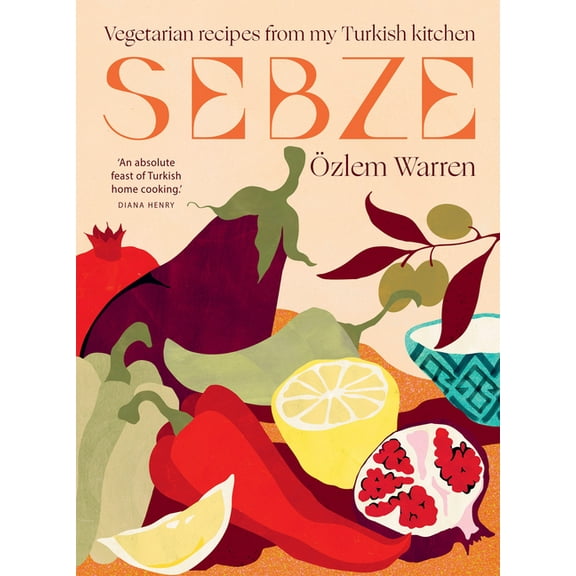 Sebze: Vegetarian Recipes from My Turkish Kitchen, (Hardcover)
