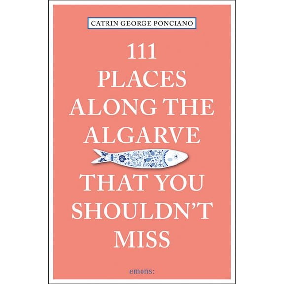 111 Places along the Algarve You Shouldn't Miss (Paperback)