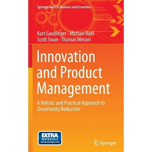Springer Texts in Business and Economics Innovation and Product Management: A Holistic and Practical Approach to Uncertainty Reduction, (Hardcover)