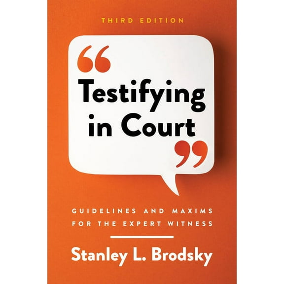 Testifying in Court: Guidelines and Maxims for the Expert Witness, (Paperback)