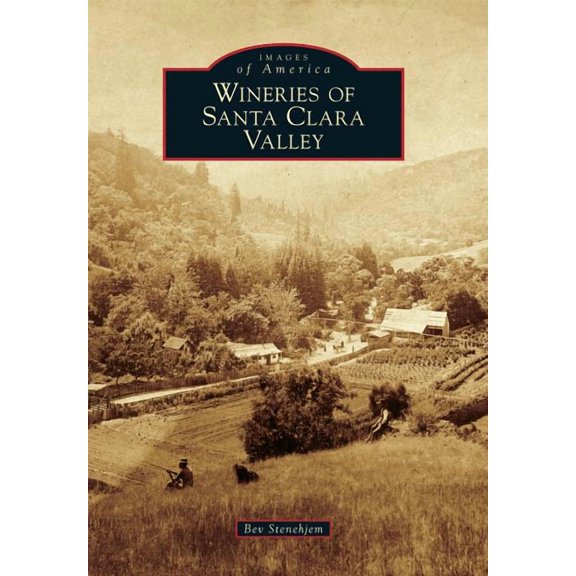 Images of America: Wineries of Santa Clara Valley (Paperback)