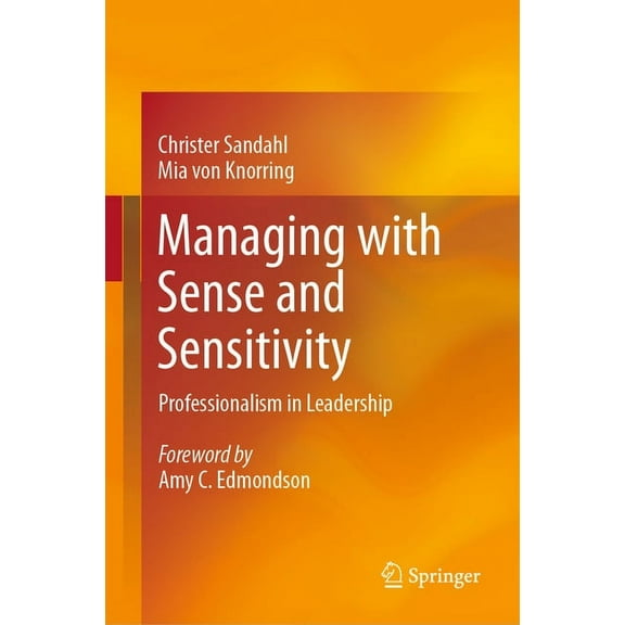 Managing with Sense and Sensitivity: Professionalism in Leadership, (Hardcover)