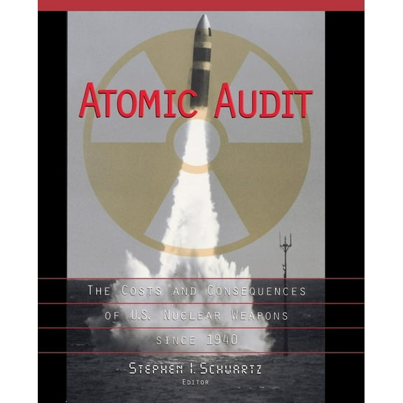 Atomic Audit: The Costs and Consequences of U.S. Nuclear Weapons Since 1940, (Paperback)
