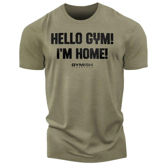 Gymish Hello Gym I’m Home Workout Shirt for Men – Funny Motivational Gym T-Shirt, Athletic Fitness Wear, Military Green, Small