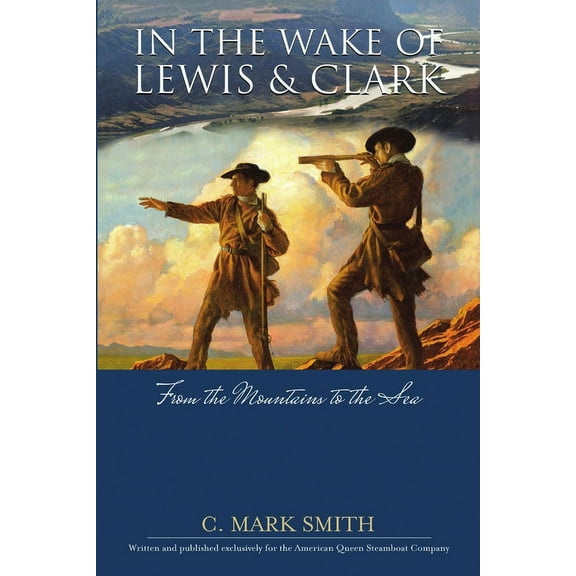 In the Wake of Lewis and Clark: From the Mountains to the Sea (Paperback)