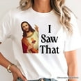 thumbnail image 2 of Jesus I Saw That T-Shirt, Funny Faith Tee for Christians, 2 of 6