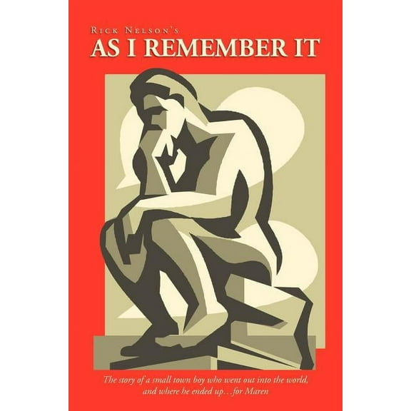As I Remember It: The Story of a Small Town Boy Who Went Out Into the World, and Where He Ended Up.for Maren (Paperback)