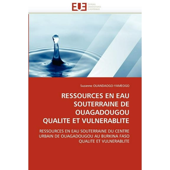 Ressources En Eau Souterraine de Ouagadougou Qualite Et Vulnerablite (Paperback)