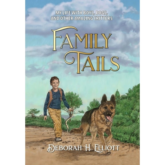 Family Tails: My Life With Boys, Dogs, and Other Amazing Critters, (Hardcover)
