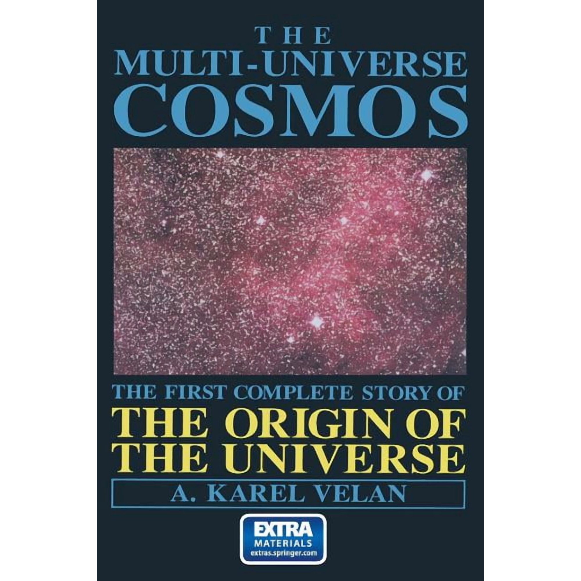 The Multi-Universe Cosmos: The First Complete Story of the Origin of the Universe (Paperback)