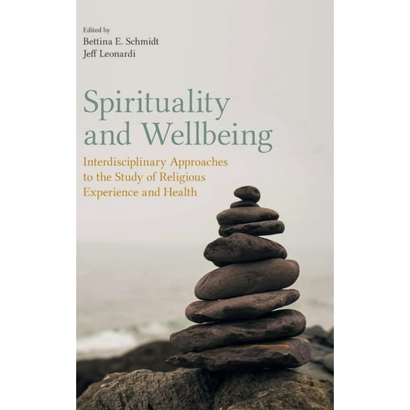 Spirituality and Wellbeing: Interdisciplinary Approaches to the Study of Religious Experience and Health, (Hardcover)