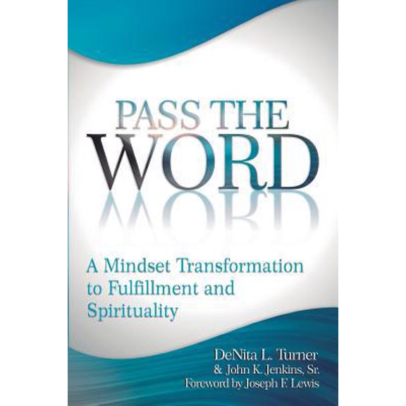 Pre-Owned Pass the Word: A Mindset Transformation to Fulfillment and Spirituality (Paperback) 0578213877 9780578213873