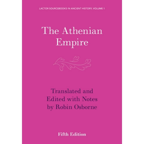Lactor Sourcebooks in Ancient History The Athenian Empire, Book 1, (Paperback)