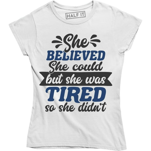 She Believed She Could But Was Really Tired So She Didn't Cute Mom Tee Shirt