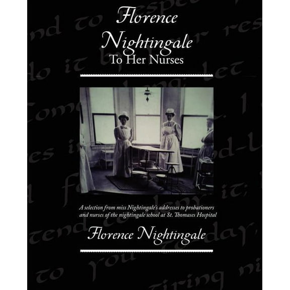 Florence Nightingale To Her Nurses (Paperback)