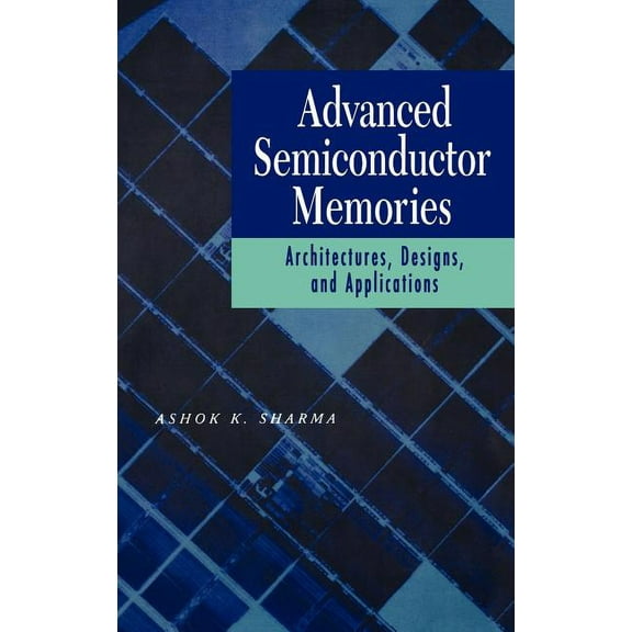 Advanced Semiconductor Memories: Architectures, Designs, and Applications, (Hardcover)