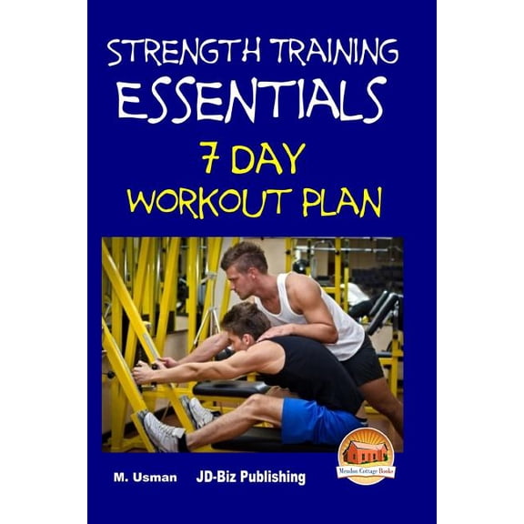 Strength Training Essentials - 7 Day Workout Plan (Paperback)