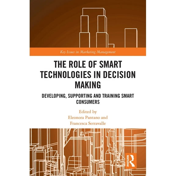 Key Issues in Marketing Management The Role of Smart Technologies in Decision Making: Developing, Supporting and Training Smart Consumers, (Hardcover)