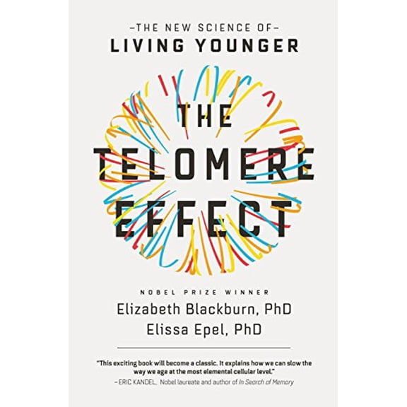 Pre-Owned The Telomere Effect: A Revolutionary Approach to Living Younger, Healthier, Longer (Hardcover) 1455587974 9781455587971