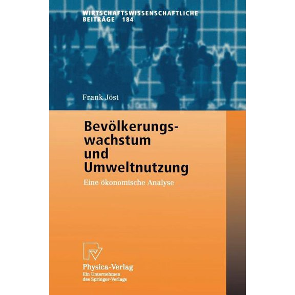 Wirtschaftswissenschaftliche BeitrÃ¤ge BevÃ¶lkerungswachstum Und Umweltnutzung: Eine Ãkonomische Analyse, Book 184, (Paperback)