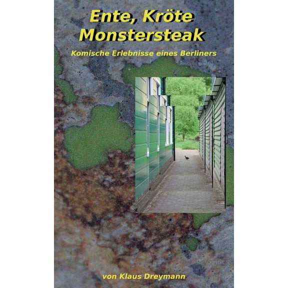 Ente, Kröte, Monstersteak: Komische Erlebnisse eines Berliners, (Paperback)